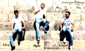 Agas Mnacakanyan ft. Hro, Edgar - Armenian Mashup (2018)