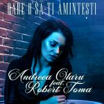 Andreea Olaru feat. Robert Toma - Oare o sa-ti amintesti (2018)