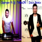 Arabo Ispiryan ft. DJ TARisON - Disco Remix (2017)