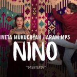 Aram MP3 feat. Iveta Mukuchyan - Nino (2017)