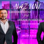 Arkadi Dumikyan feat. Grigori Esayan - NAZ UNI (2019)