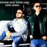 Armenchik Feat. Super Sako - Ushe [Remix] (2017)
