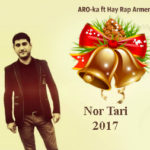 ARO-ka [Araik Apresyan] ft. Hay Rap Armen - Nor Tari (2017)