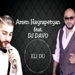 Arsen Hayrapetyan feat. DJ Davo - Eli Du (2018)