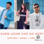 Artush Khachikyan, Aro, Anna Chamichyan - Chem uzum vor qo sery (2020)