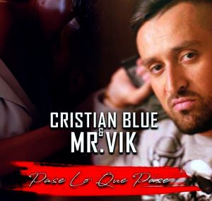Cristian Blue feat. Mr. VIK - Pase Lo Que Pase (2018)