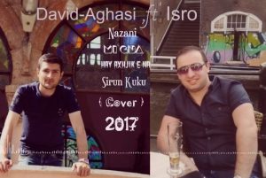 David Aghasi feat. Isro - Nazani, Mi Gna, Hay Axhjik e Na, Sirun Kuku [Cover, Remix] (2017)