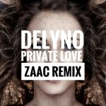 Delyno - Private Love ( ZAAC Remix ) (2019)