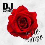 DJ Antoine - La Vie En Rose (2017)