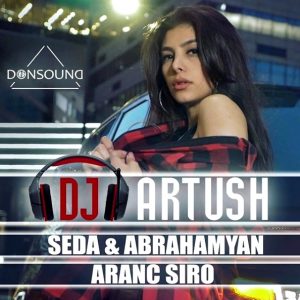 Dj Artush ft. Seda, Abrahamyan - Без любви (2019)