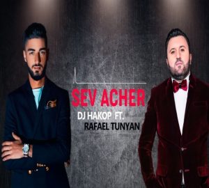 DJ Hakop ft. Rafael Tunyan - Sev Acher (2019)