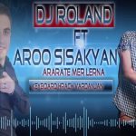 DJ Roland ft. Aroo Sisakyan - Ararate Mer Lerna (2017)