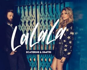 Ecaterine ft. Dimitri - LaLaLa (2017)