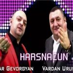Edgar Gevorgyan ft. Vardan Urumyan - Harsnacun (2017)