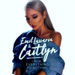 Emil Lassaria ft. Caitlyn - From Everything To Nothing (2018)