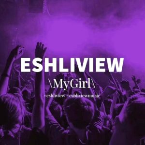 ESHLIVIEW - Моя Девочка (2018)