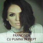 Francisca - Cu Pumnii in Piept (2017)