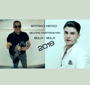 Gevorg Martirosyan ft. Spitakci Hayko - Bola Bola (2018)