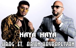 Hrag ft. Arsen Hayrapetyan - HAYA HAYA (2019)