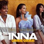 INNA - Gimme Gimme [Dirty Nano Remix] (2017)