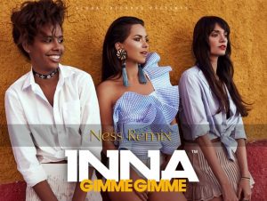 INNA - Gimme Gimme [Ness Remix] (2017)