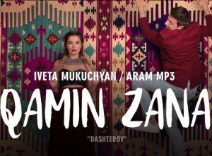 Iveta Mukuchyan ft. Aram MP3 - Qamin zana (2017)