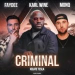 Karl Wine x Faydee x Monq ft. Kilate Tesla - CRIMINAL (2022)