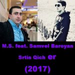 M.S. feat. Samvel Baroyan - Srtis Qich er (2017)