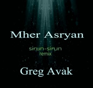 Mher Asryan - Sirun Sirun ( Remix ) (2018)