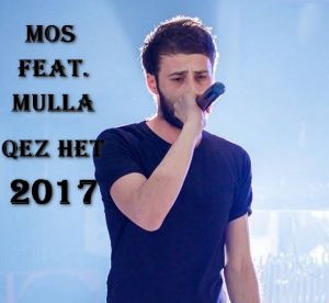 MOS feat. MULLA - Qez Het (2017)