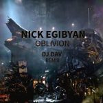 Nick Egibyan - Oblivion (DJ DAV Remix) (2017)