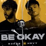 R3HAB x HRVY - Be Okay ( Clear Six Remix ) (2020)