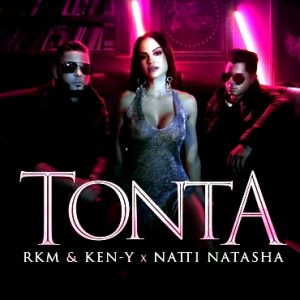 Rkm, Ken-y X Natti Natasha - Tonta (2018)