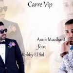 Robby El Sol feat. Araik Muzikant - Carré VIP (2018)