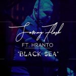 Sammy Flash - Black Sea ft. Hranto (2019)