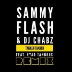 Sammy Flash, Dj Chabz ft. Eyad Tannous - Takkeh Takkeh ( Remix ) (2018)