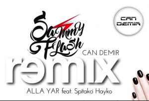 Sammy Flash ft. Spitakci Hayko - Alla Yar (Can Demir Remix) (2017)