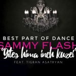 Sammy Flash ft. Tigran Asatryan - Gites Hima Inch Kuzei [Remix] (2017)