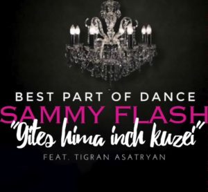 Sammy Flash ft. Tigran Asatryan - Gites Hima Inch Kuzei [Remix] (2017)