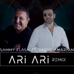 Sammy Flash & Vache Amaryan - Ari Ari (RMX 1) (2019)