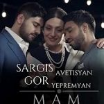 Sargis Avetisyan & Gor Yepremyan - MAM (2019)