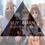 Sirusho ft. Sebu - Vuy Aman (2017)