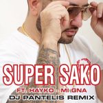 Super Sako feat. Spitakci Hayko - Mi Gna [DJ Pantelis Official Remix] (2017)
