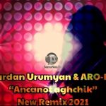 Vardan Urumyan & ARO-ka - Ancanot aghchik ( New Remix ) (2021)