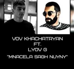 Vov Khachatryan ft. Lyov G - Mnacela Sagh Nuyny (2020)